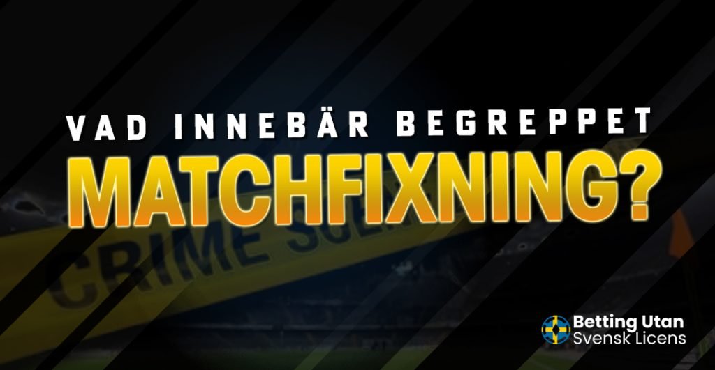 Vad innebär begreppet matchfixning?