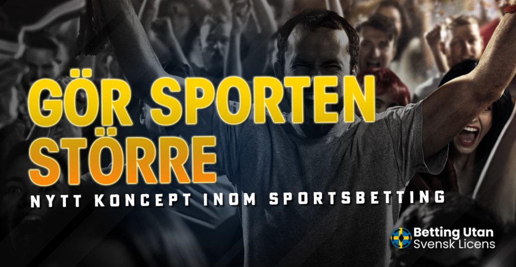 Gör sporten större - Nytt koncept inom sportsbetting
