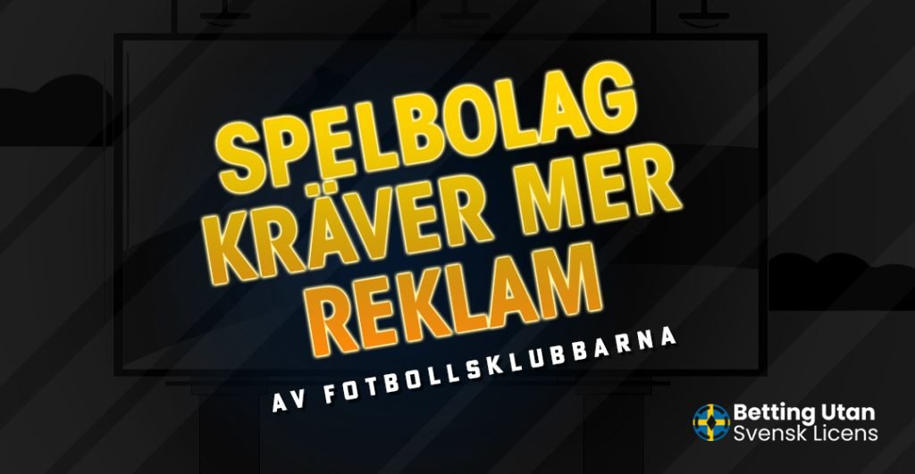 Spelbolag kräver mer reklam av fotbollsklubbarna