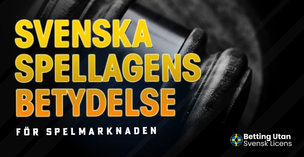 Svenska spellagens betydelse för spelmarknaden