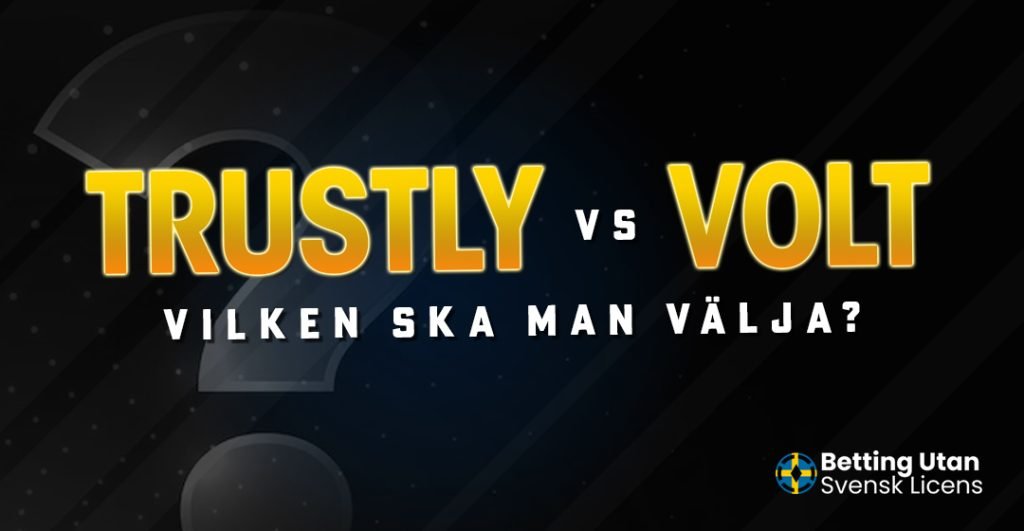 Trustly vs Volt - Vilken ska man välja_