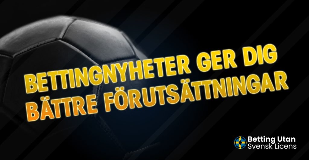 Bettingnyheter ger dig bättre förutsättningar