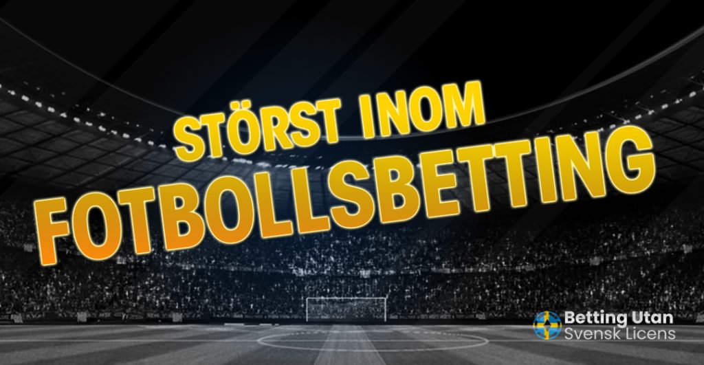 Störst inom fotbollsbetting